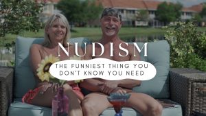 Nudism: The Funniest Thing You Don't Know You Need