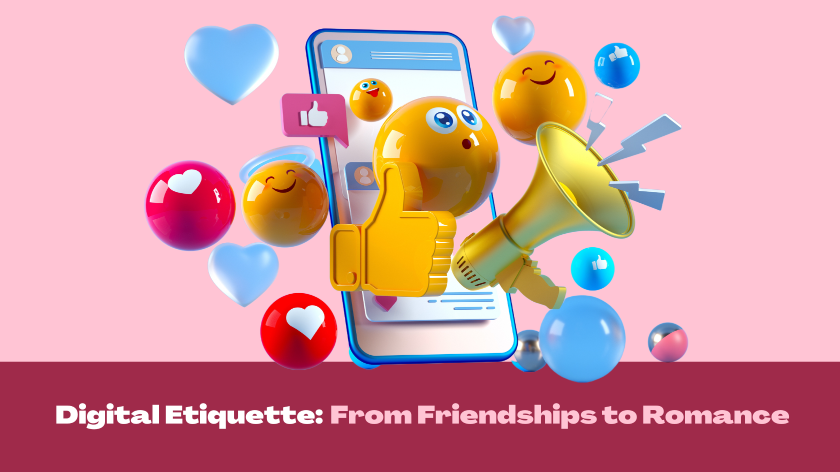 Digital Etiquette: From Friendships to Romance
