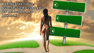 Baring the Soul Nudism's Crossroads of Religion and Atheism